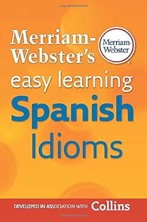 Merriam-Webster's Easy Learning Spanish Idioms (Spanish and English Edition)