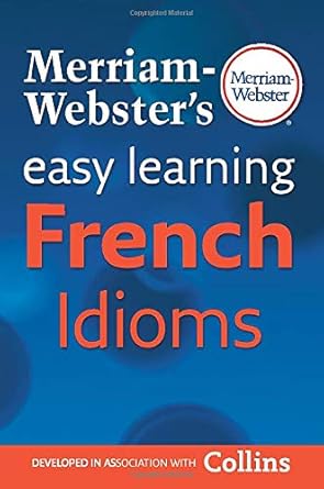 Merriam Websters Easy Learning French Idioms (French and English Edition)