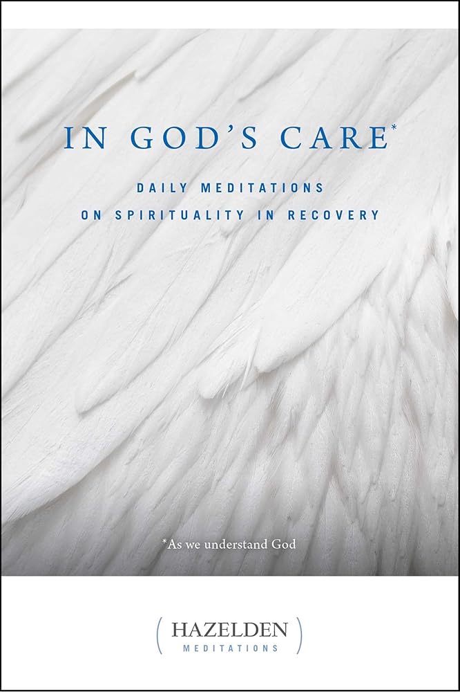 In God's Care: Daily Meditations on Spirituality in Recovery (Hazelden Meditations)