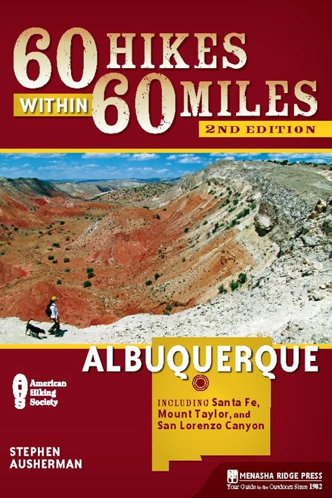 60 Hikes Within 60 Miles: Albuquerque: Including Santa Fe, Mount Taylor, and San Lorenzo Canyon