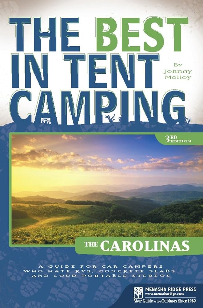 The Best in Tent Camping: The Carolinas: A Guide for Car Campers Who Hate RVs, Concrete Slabs, and Loud Portable Stereos (Best Tent Camping)