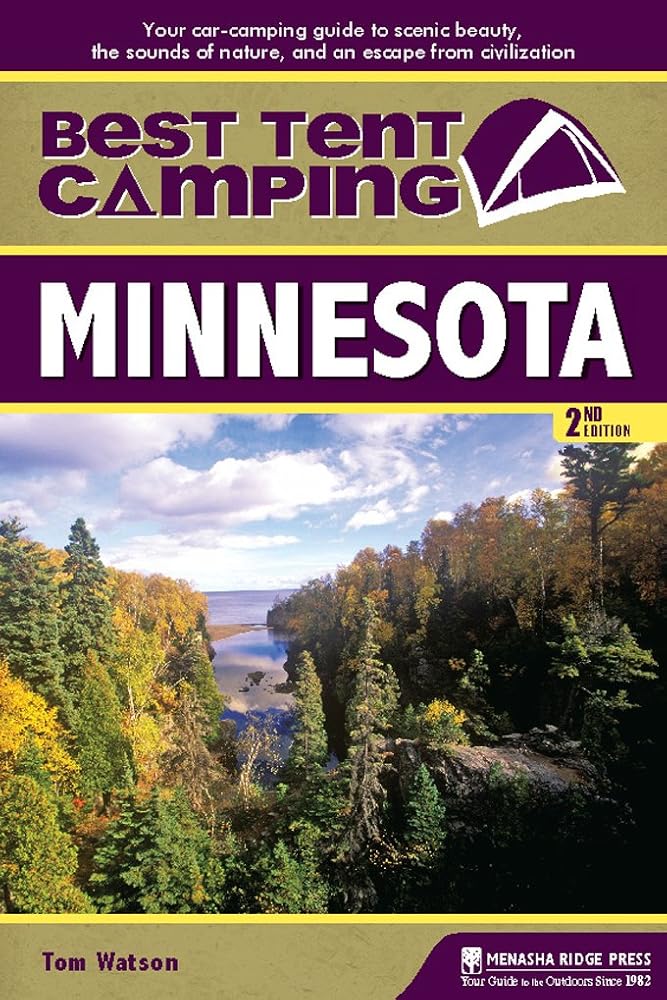 Best Tent Camping: Minnesota: Your Car-Camping Guide to Scenic Beauty, the Sounds of Nature, and an Escape from Civilization