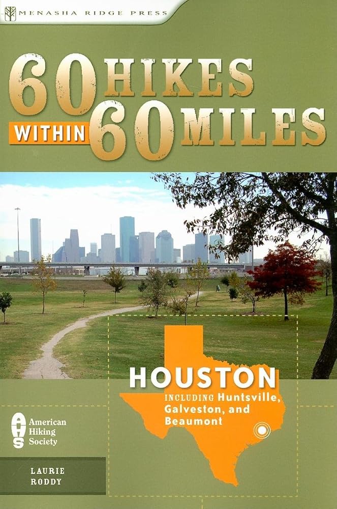 60 Hikes Within 60 Miles: Houston: Includes Huntsville, Galveston, and Beaumont