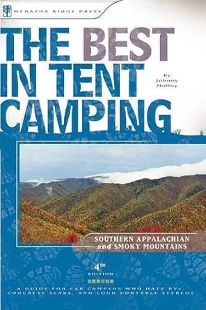 The Best in Tent Camping: Southern Appalachian and Smoky Mountains: A Guide for Car Campers Who Hate RVs, Concrete Slabs, and Loud Portable Stereos (Best Tent Camping)