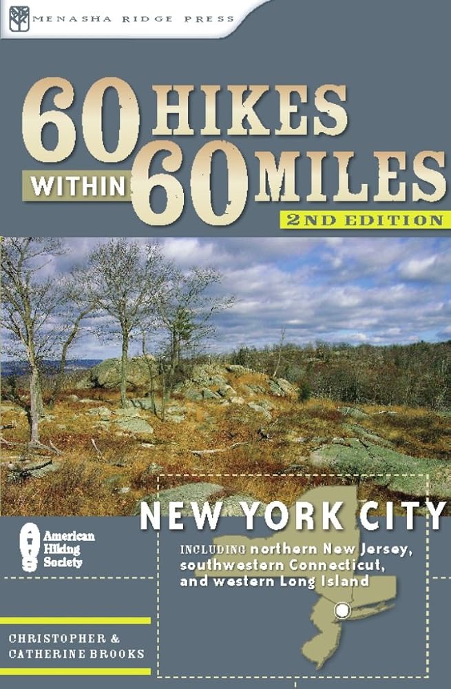 60 Hikes Within 60 Miles: New York City: Including Northern New Jersey, Western Long Island, and ...
