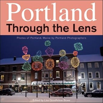 Portland Through the Lens: Photos of Portland, Maine, Taken by Portland Photographers