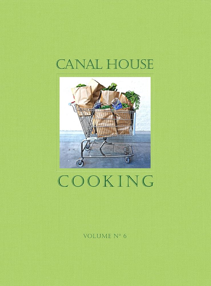 Canal House Cooking Volume No. 6: The Grocery Store (Volume 6)