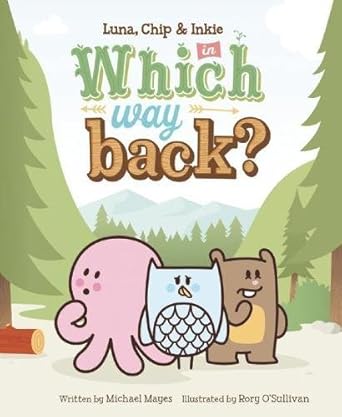 Which Way Back?: Featuring Luna, Chip & Inkie