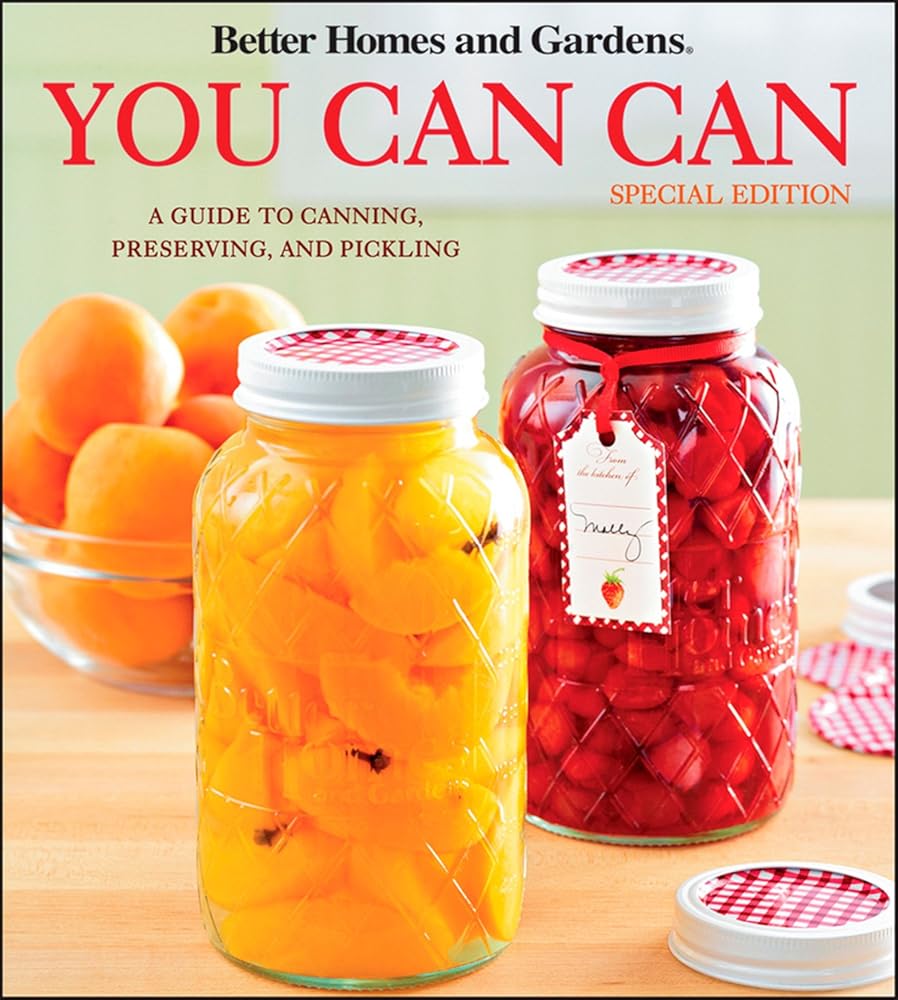 Better Homes & Gardens You Can Can: A Guide to Canning, Preserving, and Pickling, Grocery Edition (Better Homes & Gardens Cooking)