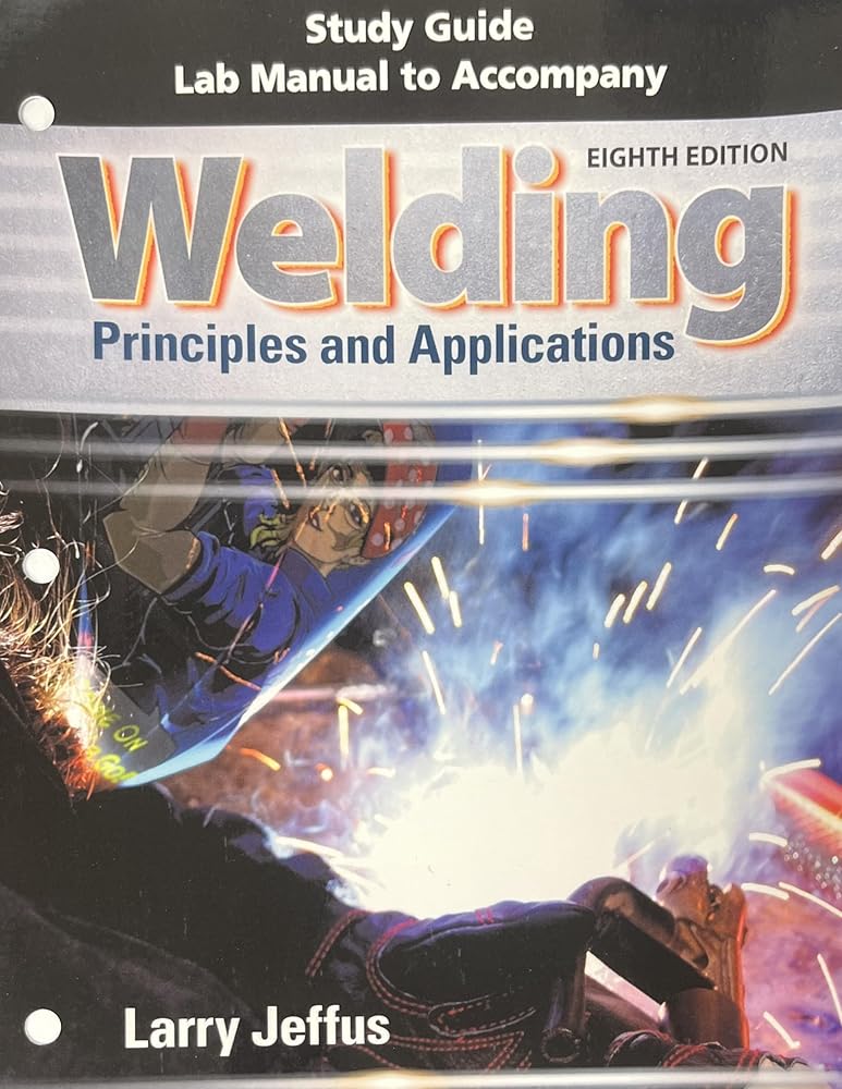 Study Guide with Lab Manual for Jeffus' Welding: Principles and Applications, 8th
