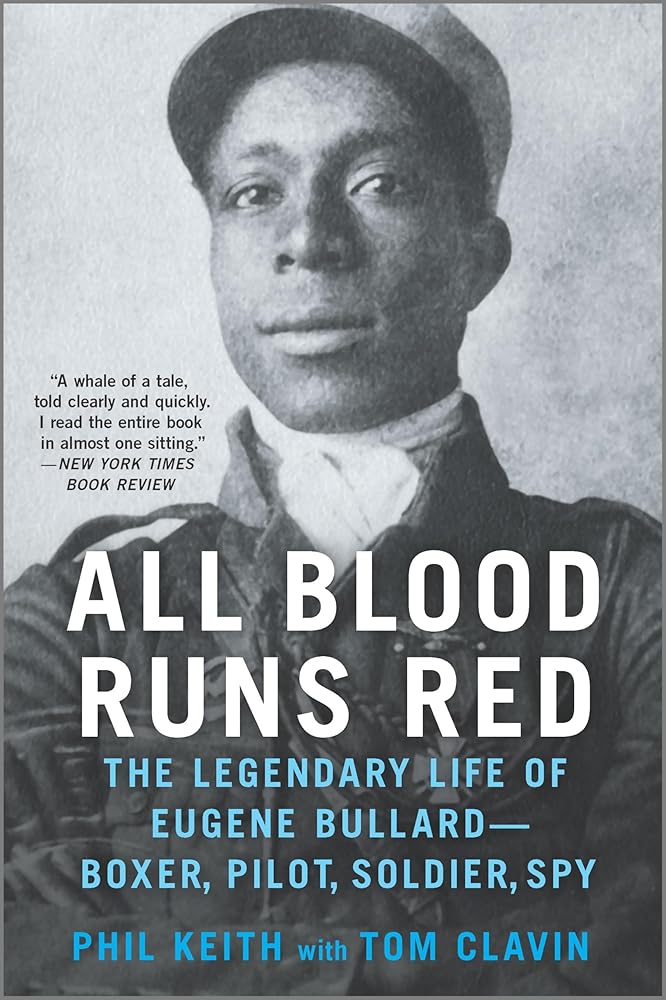 All Blood Runs Red: The Legendary Life of Eugene Bullard?ó?é¼?ÇóBoxer, Pilot, Soldier, Spy