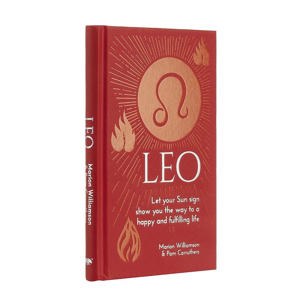 Leo: Let Your Sun Sign Show You the Way to a Happy and Fulfilling Life (Arcturus Astrology Library)