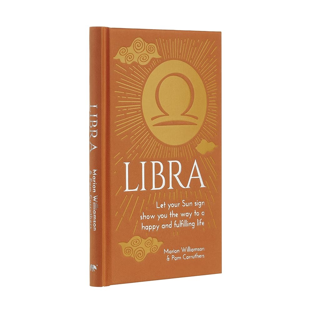 Libra: Let Your Sun Sign Show You the Way to a Happy and Fulfilling Life (Arcturus Astrology Library)