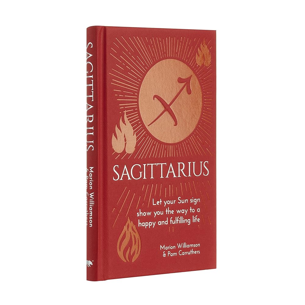 Sagittarius: Let Your Sun Sign Show You the Way to a Happy and Fulfilling Life (Arcturus Astrology Library)