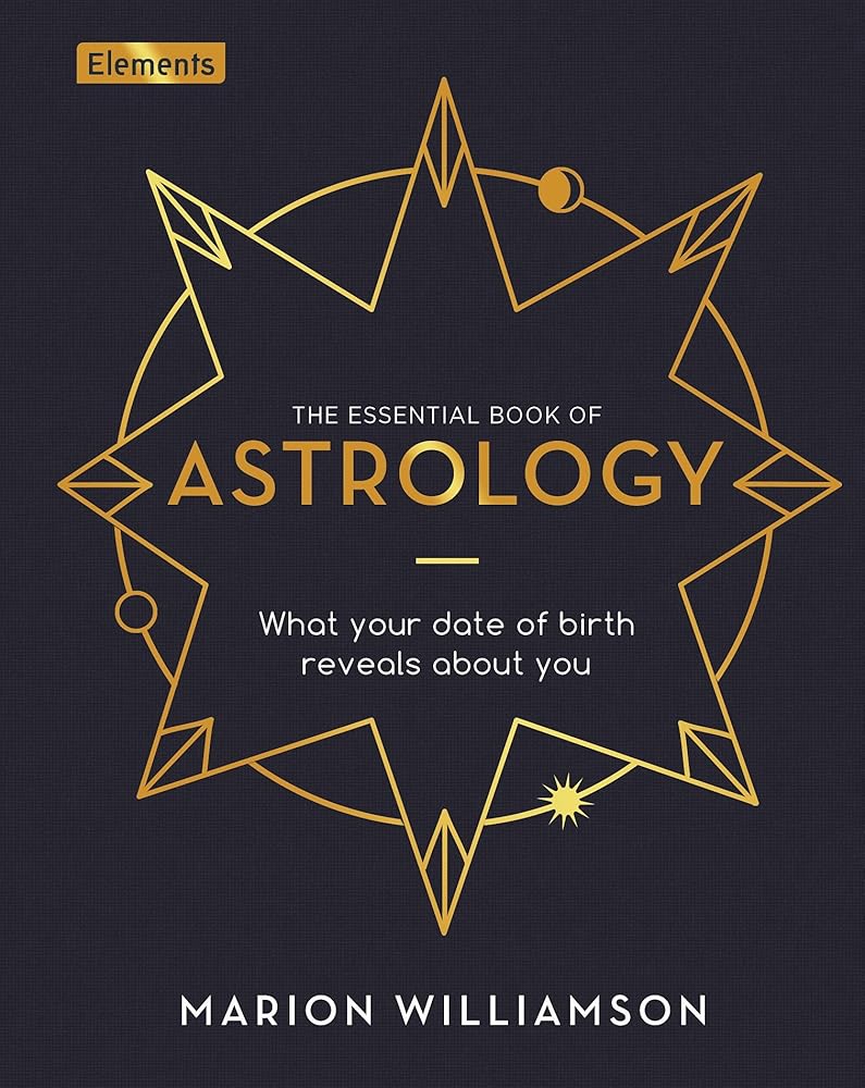 The Essential Book of Astrology: What Your Date of Birth Reveals about You (Elements)