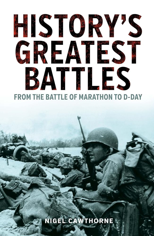 History's Greatest Battles: From the Battle of Marathon to D-Day (Sirius Military History)
