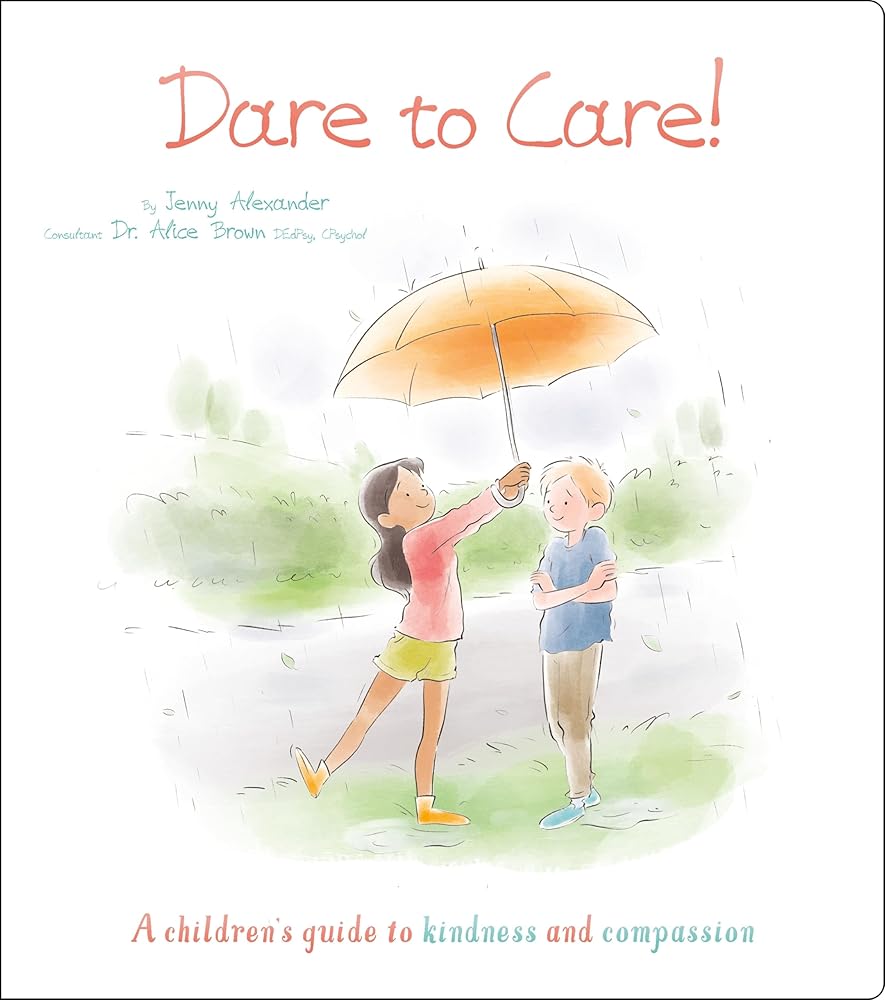 Dare to Care!: A Children's Guide to Kindness and Compassion (Thoughts and Feelings)