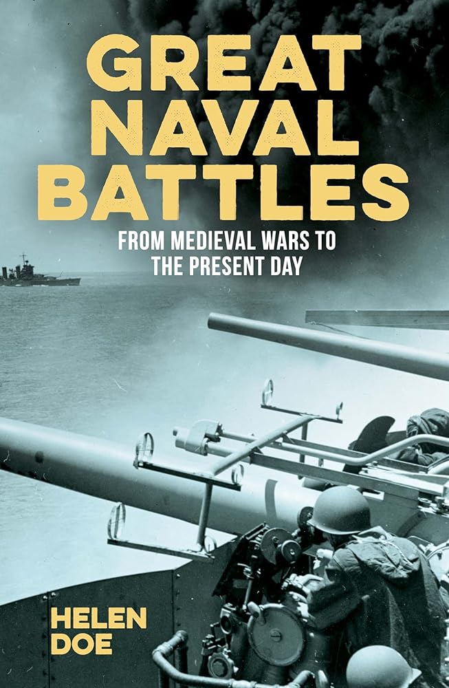Great Naval Battles: From Medieval Wars to the Present Day (Sirius Military History)
