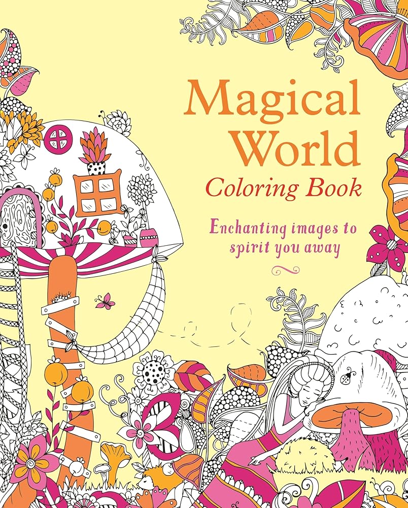 Magical World Coloring Book: Enchanting Images to Spirit You Away (Sirius Creative Coloring, 23)