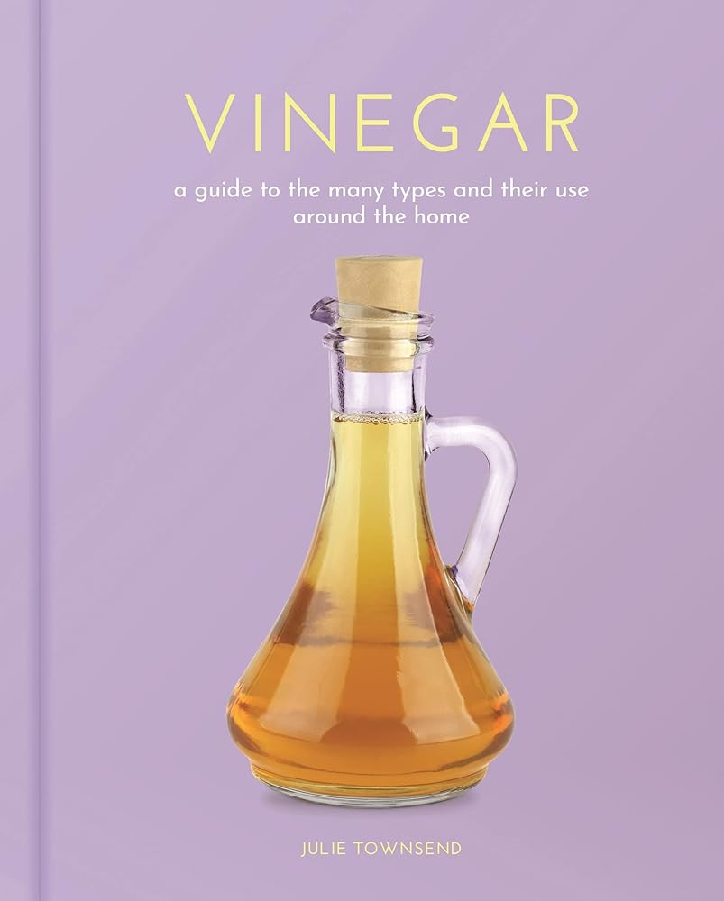 Vinegar: A Guide to the Many Types and their Use around the Home (Sirius Hobby Editions)