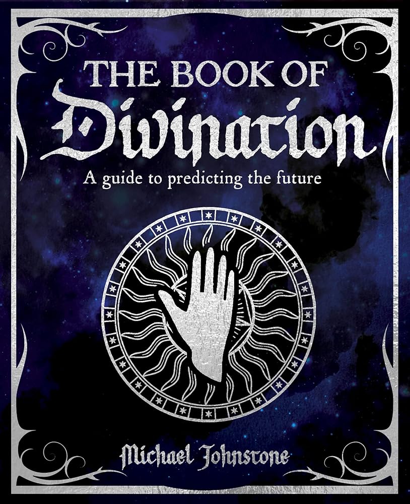 The Book of Divination: A Guide to Predicting the Future