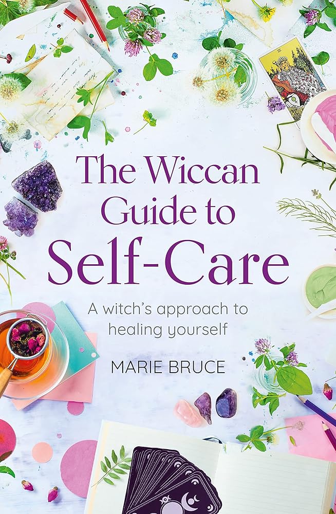 The Wiccan Guide to Self-care: A Witch?ÇÖs Approach to Healing Yourself