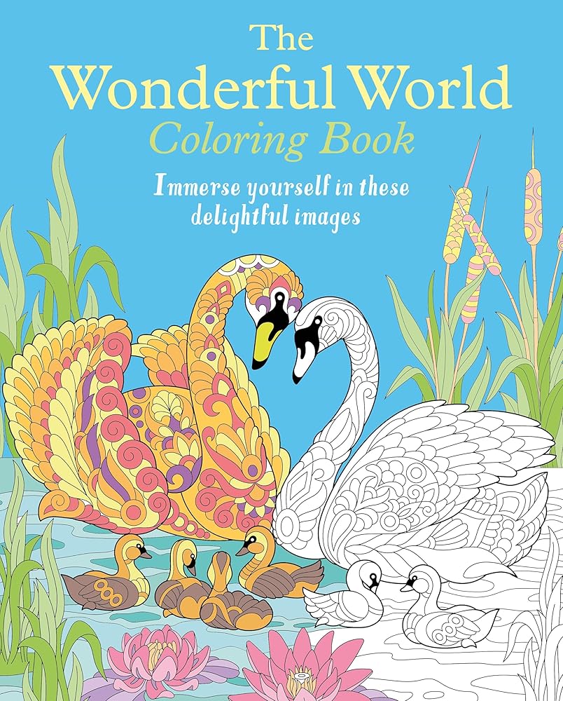 The Wonderful World Coloring Book: Immerse Yourself in These Delightful Images