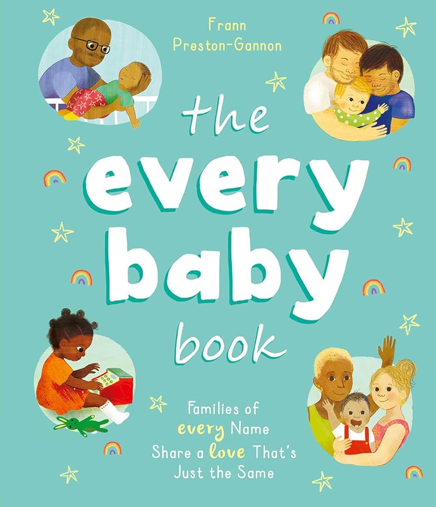 The Every Baby Book: Families of Every Name Share a Love That?ÇÖs Just the Same