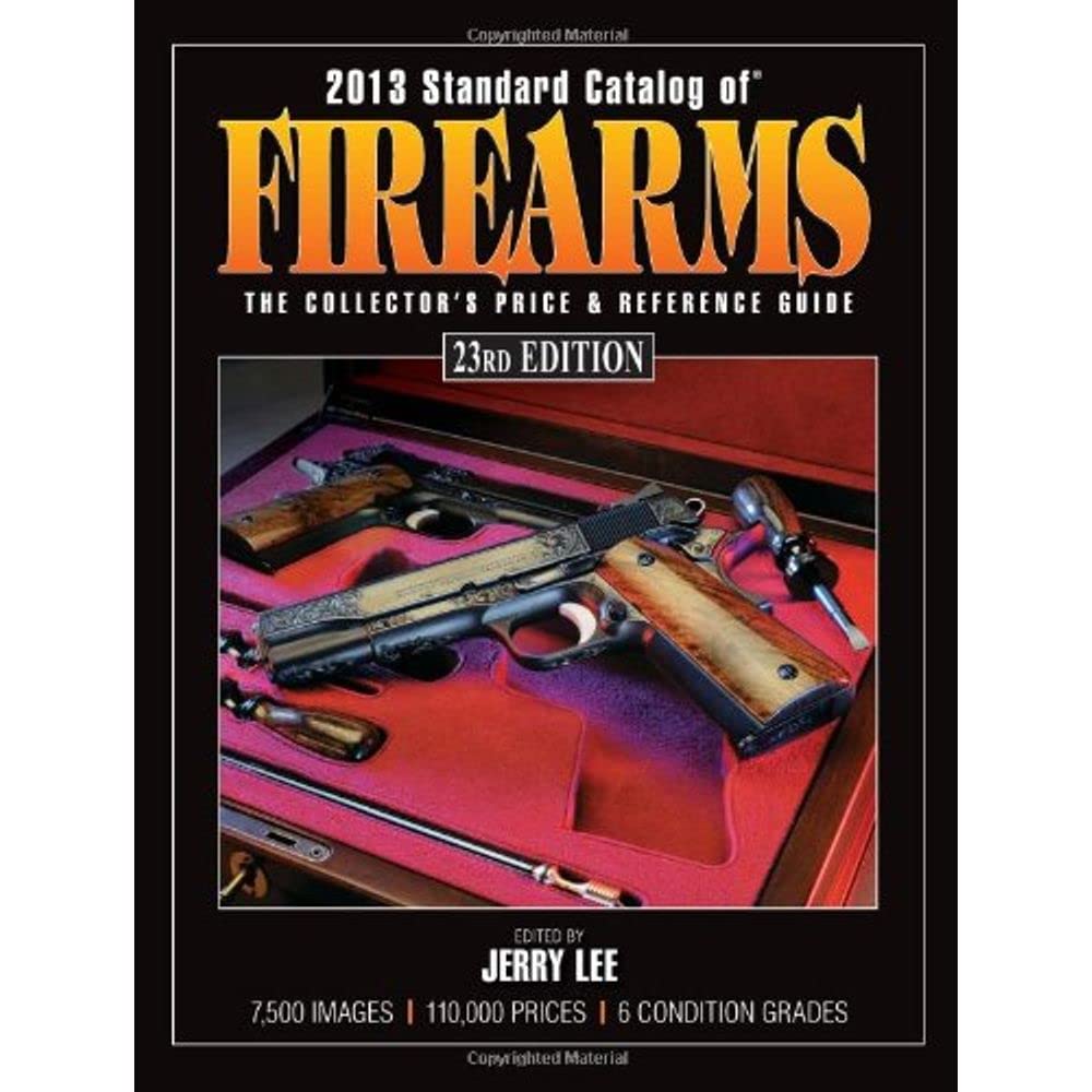 Standard Catalog of Firearms 2013: The Collector's Price & Reference Guide