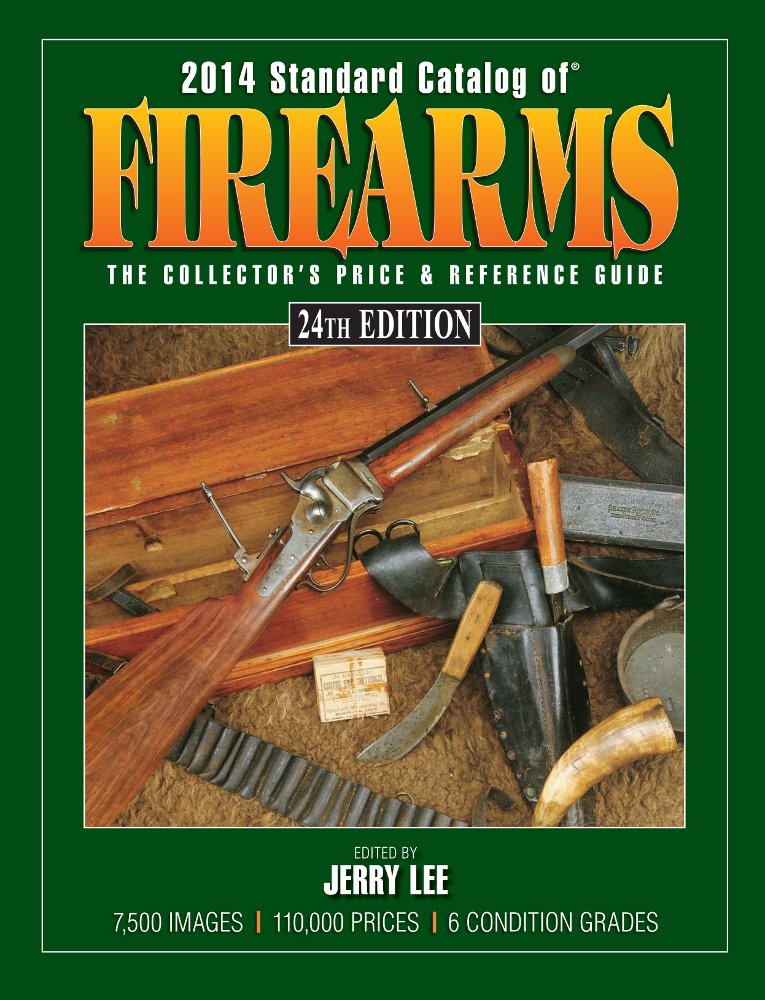 Standard Catalog of Firearms 2014: The Collector's Price & Reference Guide