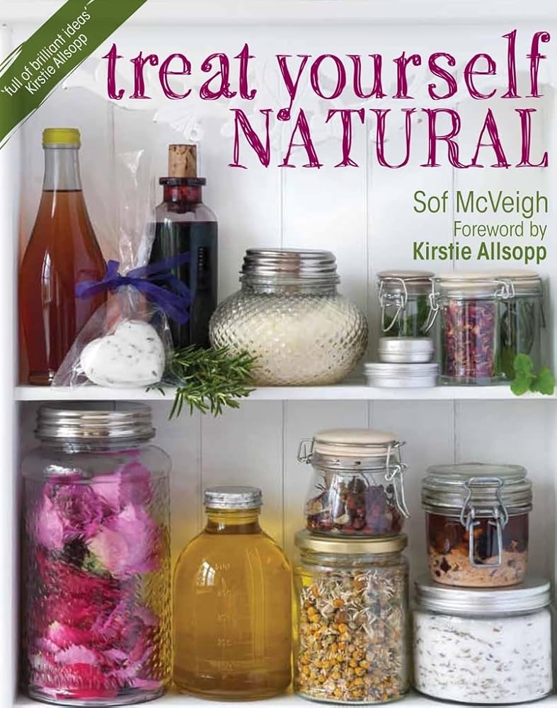 Treat Yourself Natural: over 50 easy-to-make homemade remedies gathered from nature