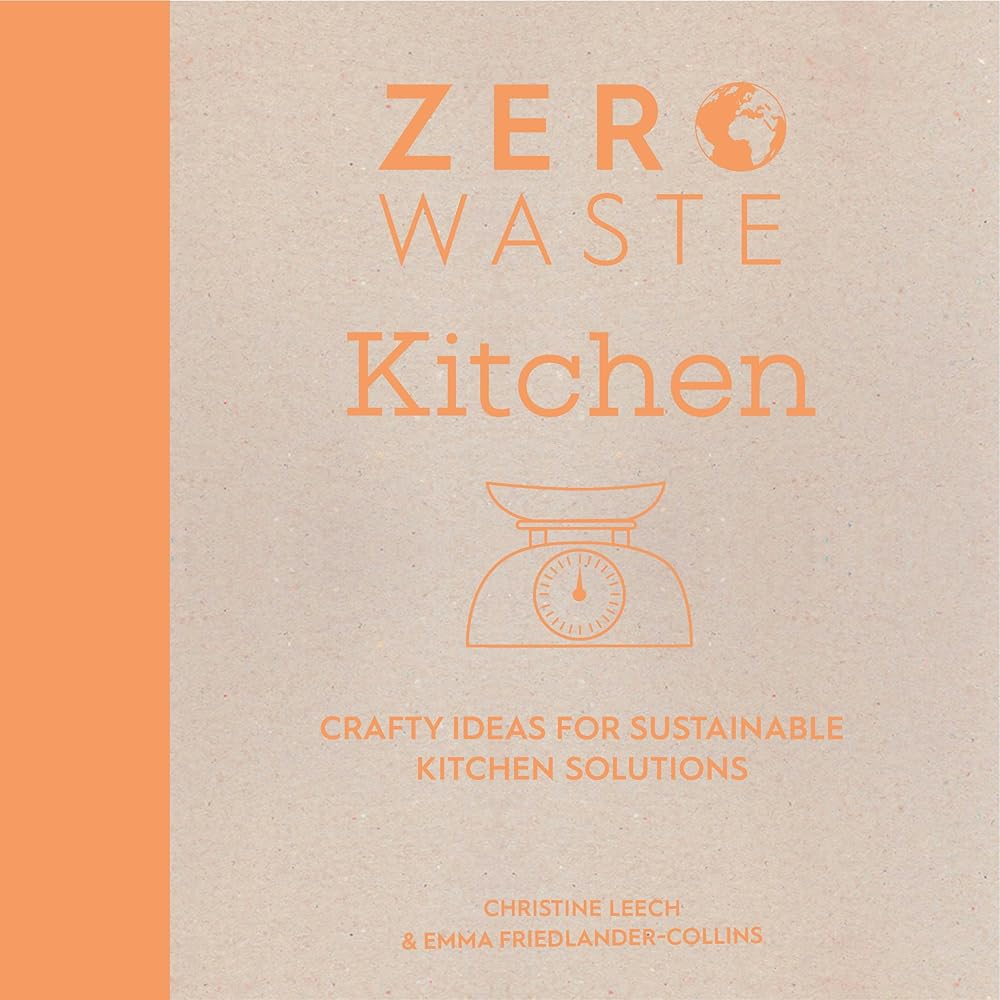 Zero Waste: Kitchen: Crafty ideas for sustainable kitchen solutions (Zero Waste, 2)