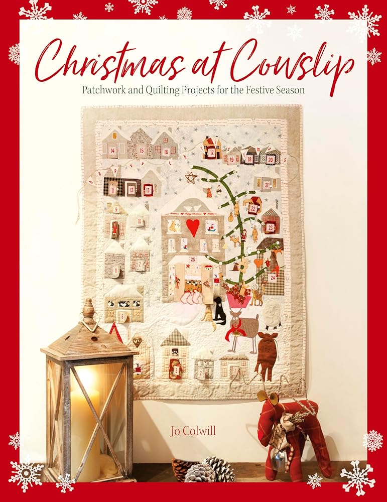 Christmas at Cowslip: Christmas sewing and quilting projects for the festive season