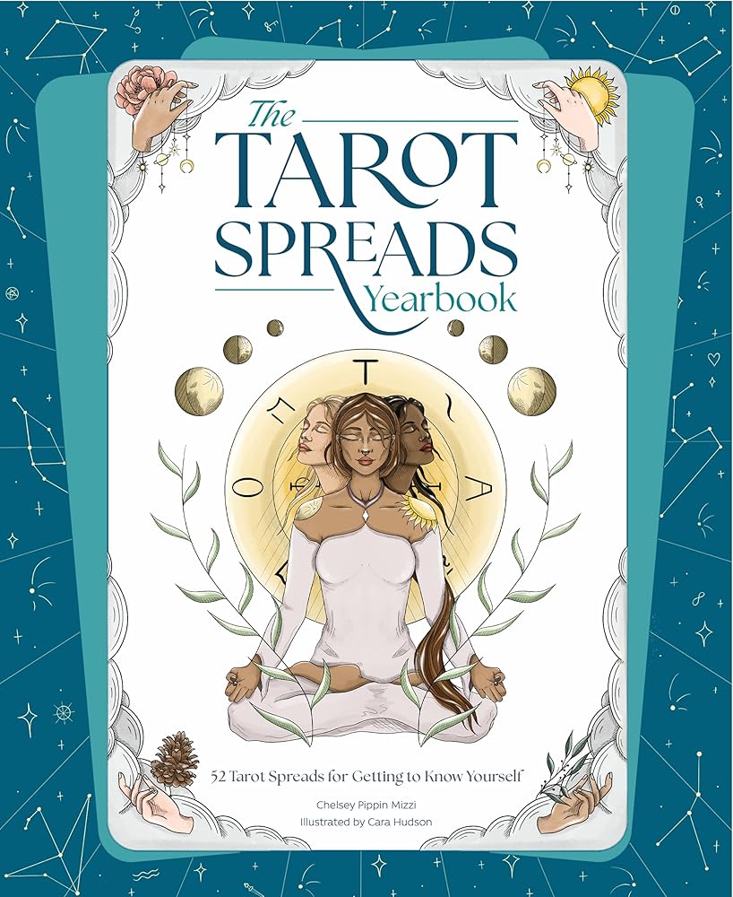 The Tarot Spreads Yearbook: 52 Tarot Spreads for Getting to Know Yourself