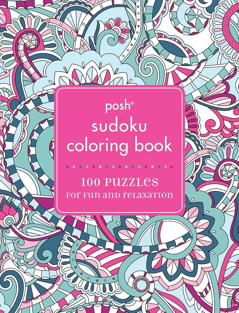 Posh Sudoku Adult Coloring Book: 100 Puzzles for Fun & Relaxation