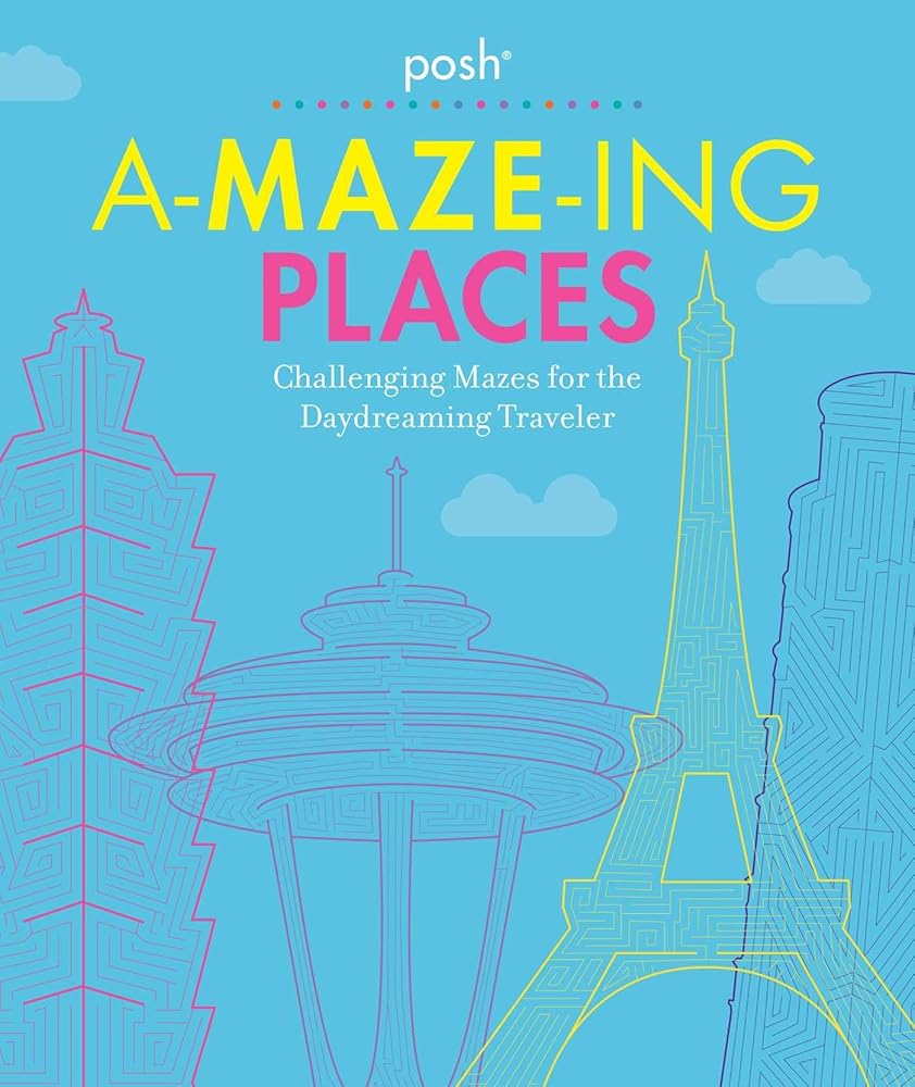 Posh A-MAZE-ING PLACES: Challenging Mazes for the Daydreaming Traveler