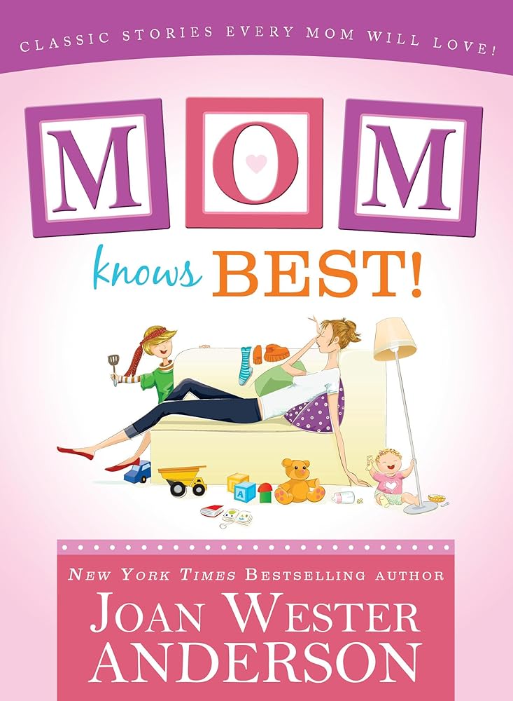 Mom Knows Best: Classic Stories Every Mom Will Love [Paperback] Joan Wester Anderson [Paperback] Joan Wester Anderson [Paperback] Joan Wester Anderson [Paperback] Joan Wester Anderson