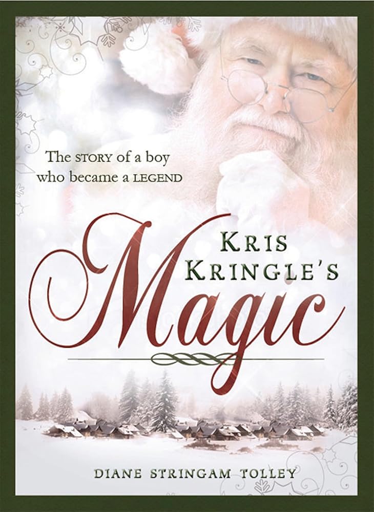 Kris Kringle's Magic Diane Stringam Tolley Diane Stringam Tolley