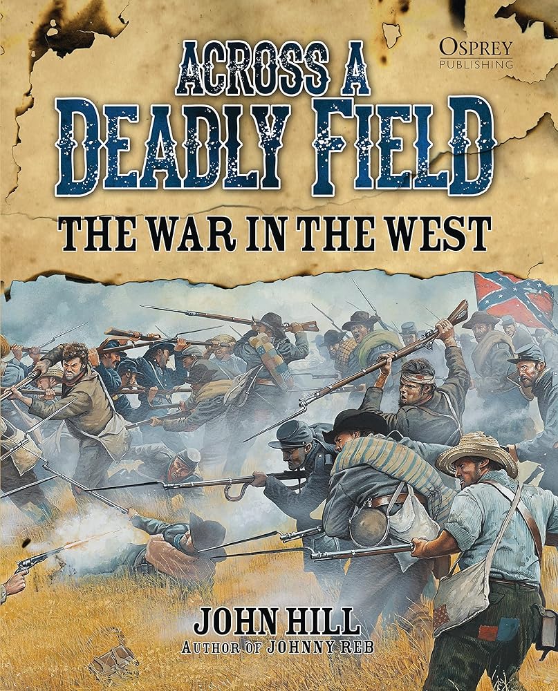 Across A Deadly Field - The War in the West (American Civil War)