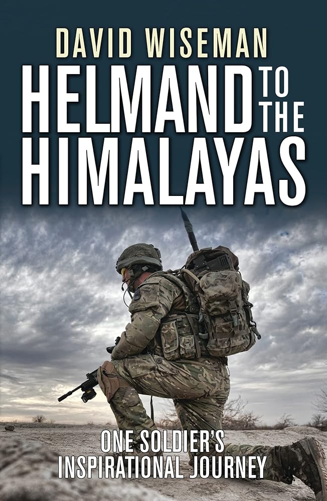 Helmand to the Himalayas: One Soldier?ÇÖs Inspirational Journey