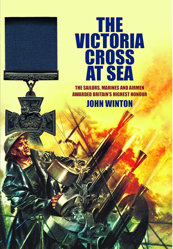 The Victoria Cross at Sea: The Sailors, Marines and Naval Airmen Awarded Britain's Highest Honor