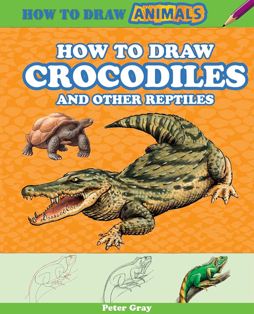 How to Draw Crocodiles and Other Reptiles (How to Draw Animals)