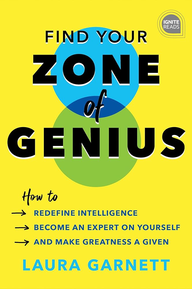 Find Your Zone of Genius: Break Free from burnout, Reduce Career Anxiety, and Make the Work Your Doing Matter by Making Your Job The Right Job for You (Ignite Reads)