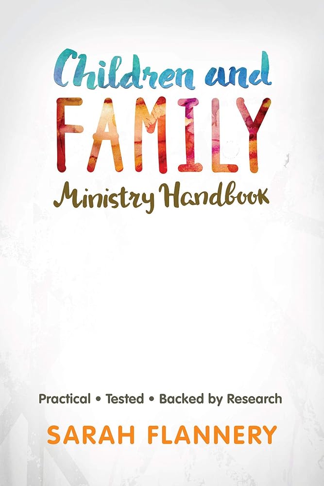 Children and Family Ministry Handbook: Practical.Tested.Backed by Research.