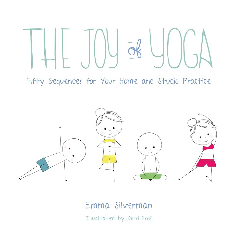 The Joy of Yoga: Fifty Sequences for Your Home and Studio Practice