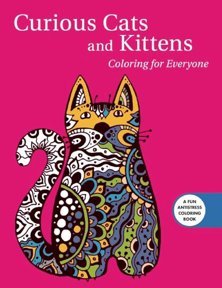 Curious Cats and Kittens: Coloring for Everyone (Creative Stress Relieving Adult Coloring Book Series)