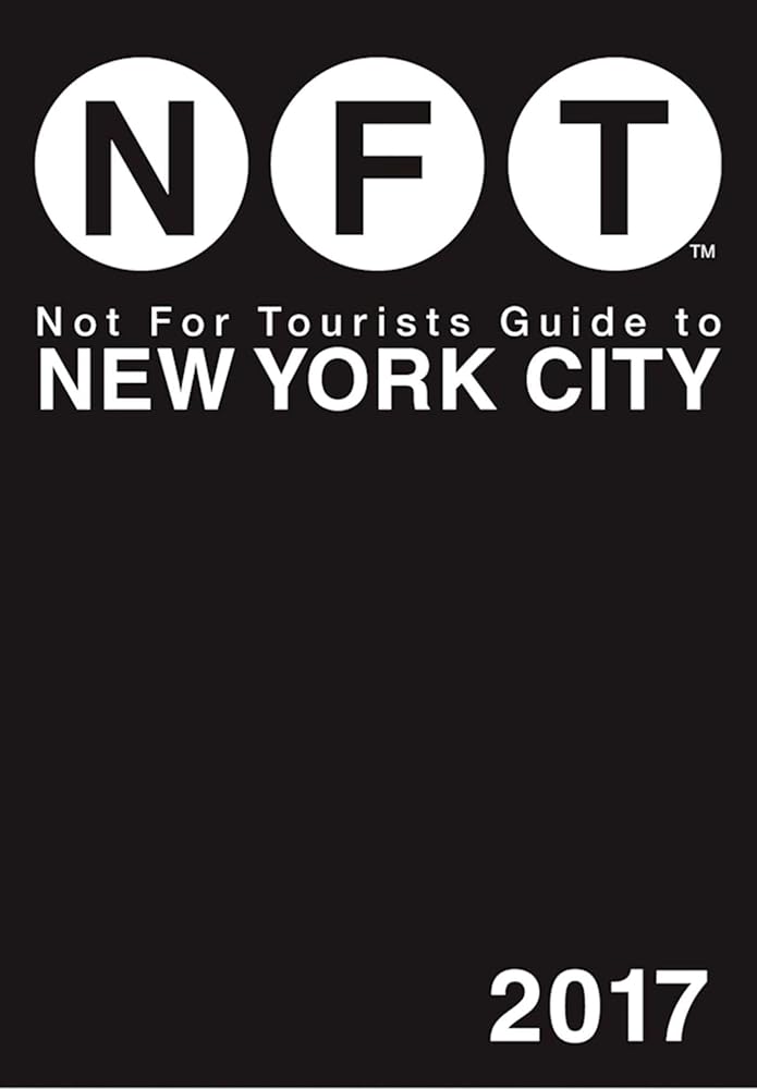 Not For Tourists Guide to New York City 2017 (Not for Tourists Guidebook)