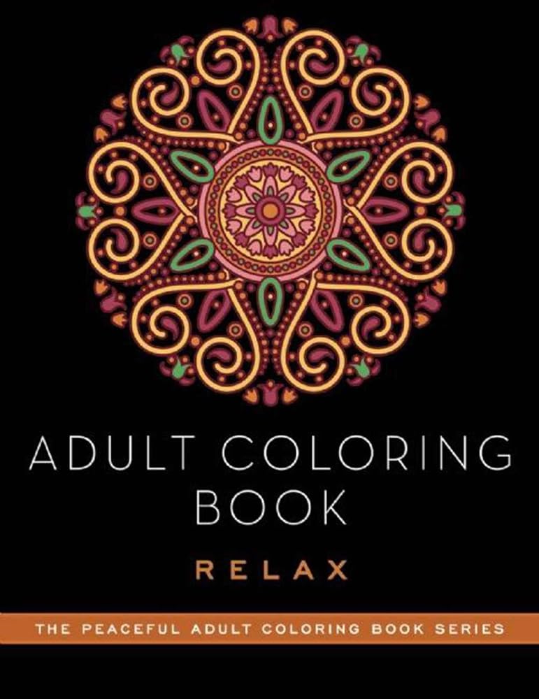 Adult Coloring Book: Relax (Peaceful Adult Coloring Book Series)