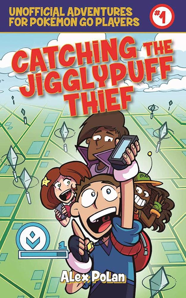 Catching the Jigglypuff Thief: Unofficial Adventures for Pok??mon GO Players, Book One (Unofficial Adventures for Pokemon Go Players)