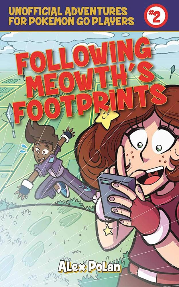 Following Meowth's Footprints: Unofficial Adventures for Pok??mon GO Players, Book Two (Unofficial Adventures for Pokemon Go Players)